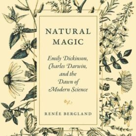 Natural Magic: Dickinson, Darwin, and Modern Science