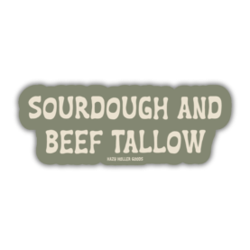 Sourdough and Beef Tallow Homesteading Sticker
