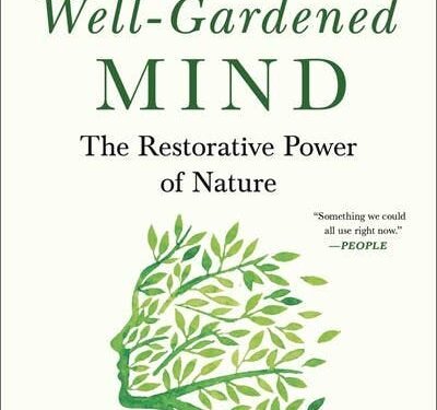 Well-Gardened Mind: The Restorative Power of Nature, The