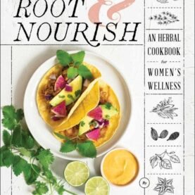 Root & Nourish: Herbal Cookbook for Women's Wellness (hc)