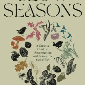 Slow Seasons: Reconnecting With Nature The Celtic Way